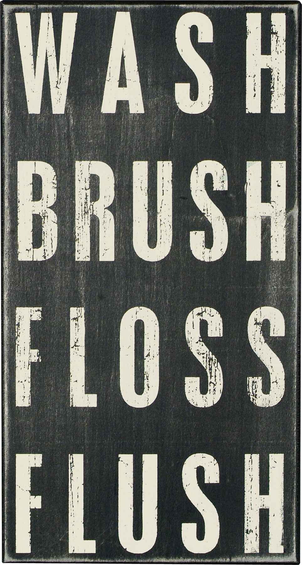 Wash Brush Floss Flush Box Sign